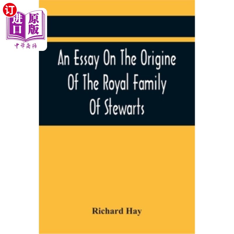 海外直订An Essay On The Origine Of The Royal Family Of Stewarts: In Answer To Dr Kennedy 一篇关于斯图尔特王室起源的
