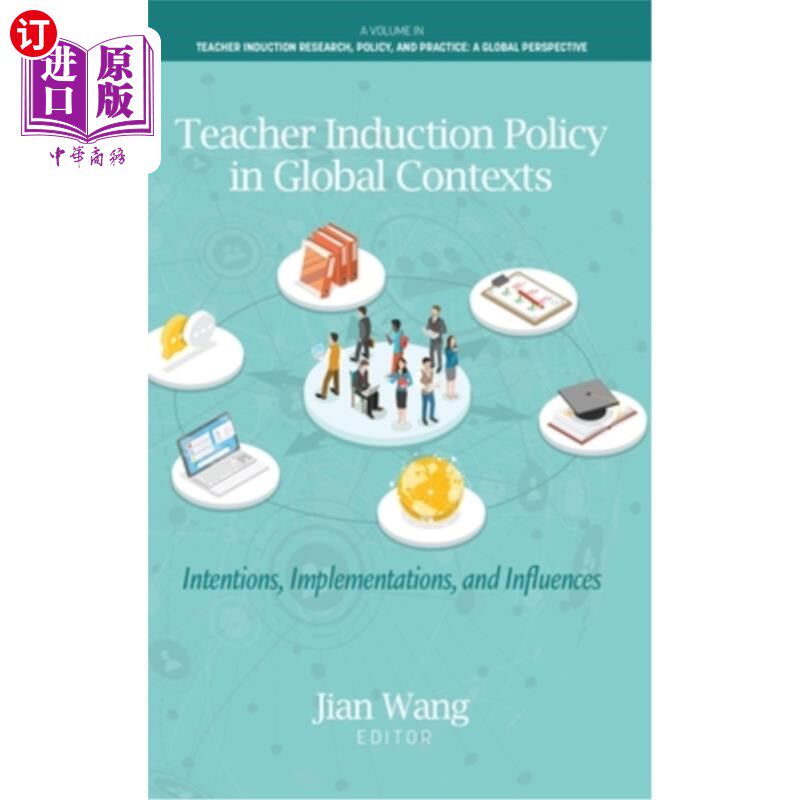 海外直订Teacher Induction Policy in Global Contexts: Intentions, Implementations, and In 全球背景下的教师入职政策：
