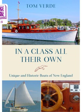 海外直订In a Class All Their Own: Unique and Historic Boats of New England 在他们自己的班级:独特的和历史悠久的新英
