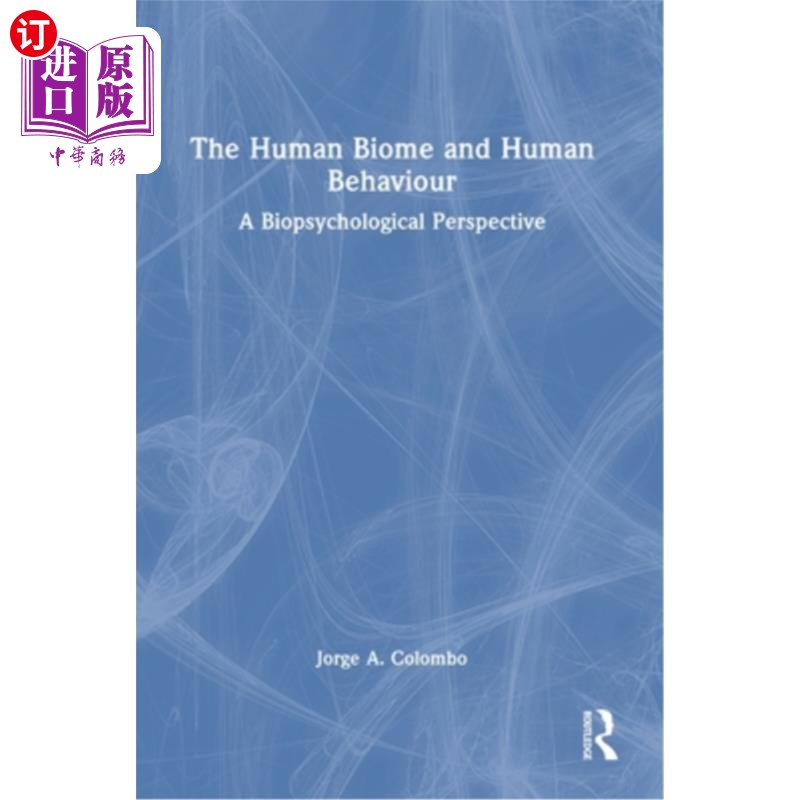 海外直订The Human Biome and Human Behaviour: A Biopsychological Perspective The Human Biome and Hum