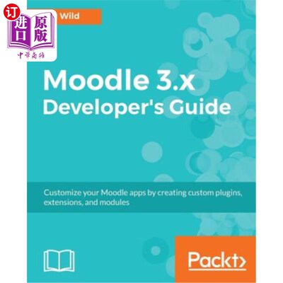 海外直订Moodle 3.x Developer's Guide: Build custom plugins, extensions, modules and more Moodle 3。x
