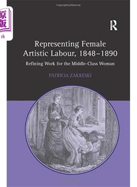 海外直订Representing Female Artistic Labour, 1848-1890 代表女性艺术劳动(1848-1890