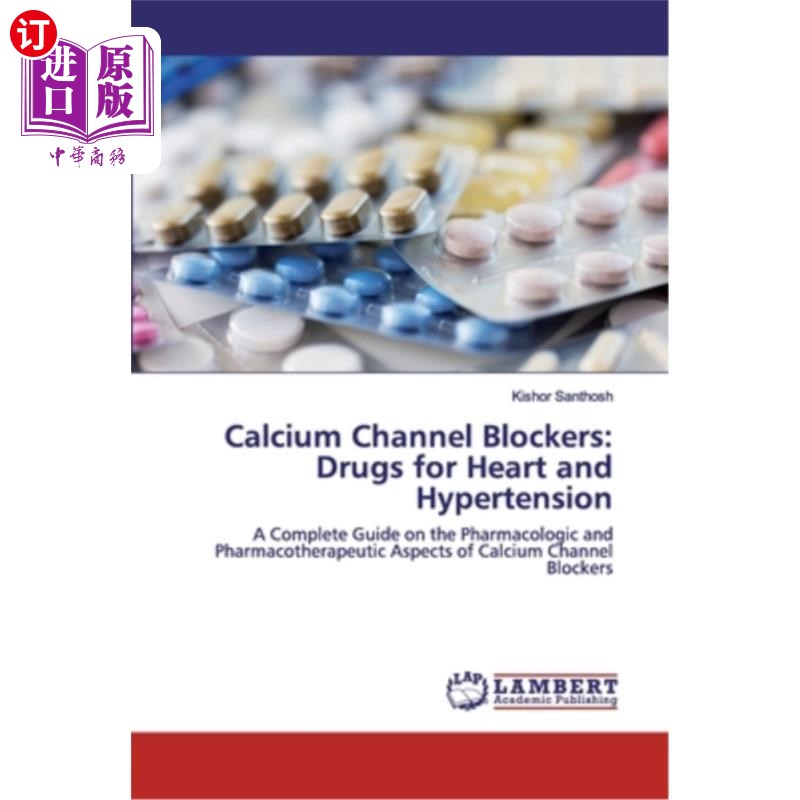 海外直订医药图书Calcium Channel Blockers: Drugs for Heart and Hypertension 钙通道阻滞剂:治疗心脏和高血压的药物