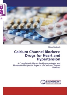 海外直订医药图书Calcium Channel Blockers: Drugs for Heart and Hypertension 钙通道阻滞剂:治疗心脏和高血压的药物