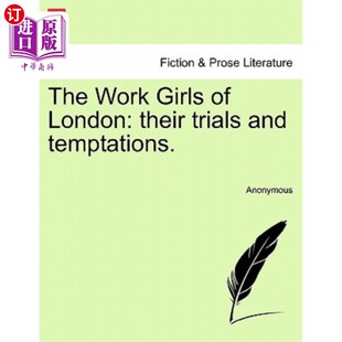 海外直订The Work Girls of London: Their Trials and Temptations. 《伦敦的女工:她们的考验与诱惑》