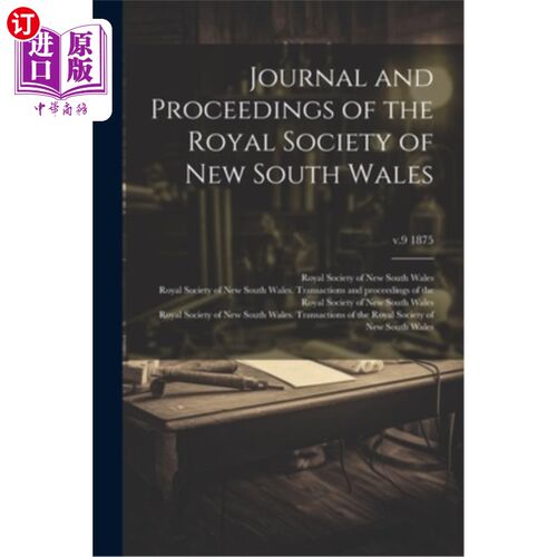 海外直订Journal and Proceedings of the Royal Society of New South Wales; v.9 1875 《新南威尔士皇家学会学报》；v.9 1