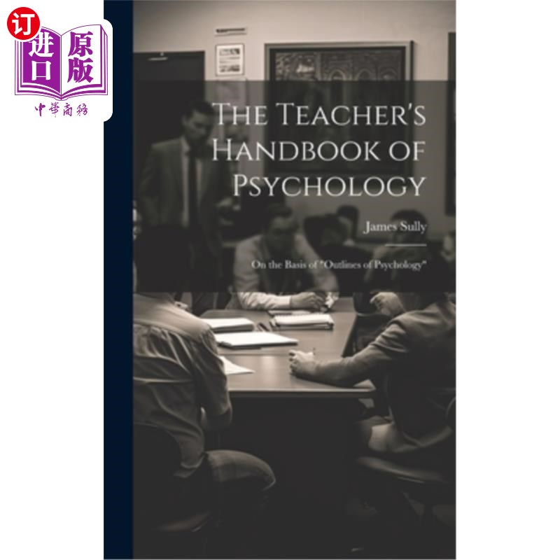海外直订The Teacher's Handbook of Psychology: On the Basis of "Outlines of Psychology" 心理学教师手册：以《心理学纲
