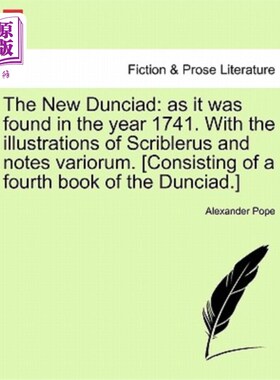 海外直订The New Dunciad: As It Was Found in the Year 1741. with the Illustrations of Scr 新邓西亚人：发现于1741年。