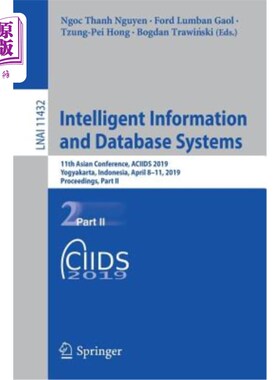 海外直订Intelligent Information and Database Systems: 11th Asian Conference, Aciids 2019 智能信息和数据库系统：第11