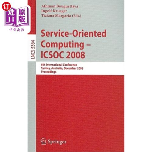 海外直订Service-Oriented Computing - ICSOC 2008: 6th International Conference, Sydney, A 面向服务的计算- I