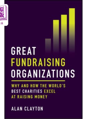 海外直订Great Fundraising Organizations: Why and How the World's Best Charities Excel at 伟大的筹款组织：世界上最好