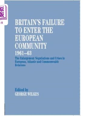 海外直订Britain's Failure to Enter the European Community, 1961-63: The Enlargement Nego 1961-63年英国