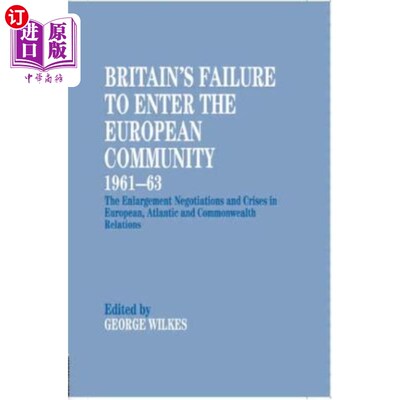 海外直订Britain's Failure to Enter the European Community, 1961-63: The Enlargement Nego 1961-63年英国