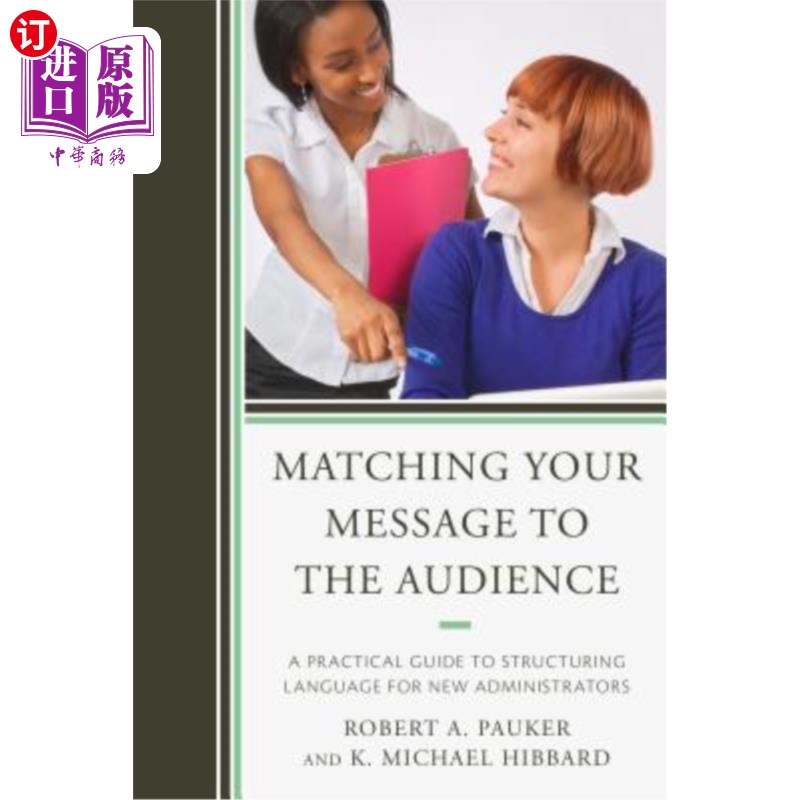 海外直订Matching Your Message to the Audience: A Practical Guide to Structuring Language 将您的消息与访问群体匹配：新管