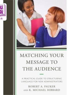 海外直订Matching Your Message to the Audience: A Practical Guide to Structuring Language 将您的消息与访问群体匹配：新管