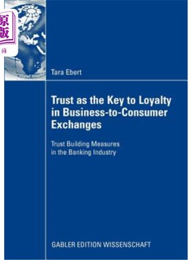 海外直订Trust as the Key to Loyalty in Business-To-Consumer Exchanges: Trust Building Me 信任是企业对消费者交流中忠诚的