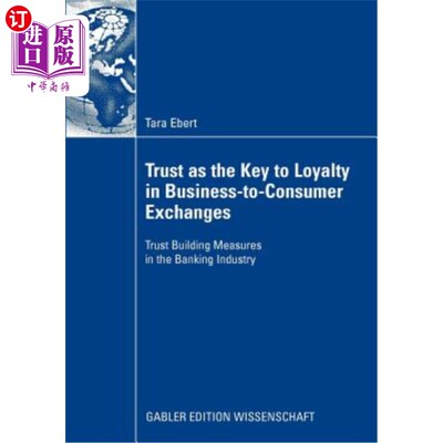 海外直订Trust as the Key to Loyalty in Business-To-Consumer Exchanges: Trust Building Me 信任是企业对消费者交流中忠诚的