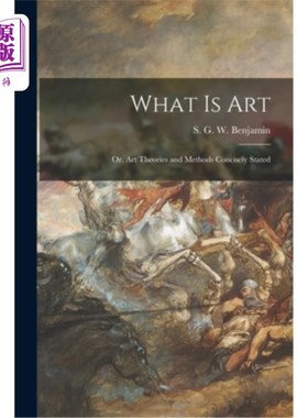 海外直订What is Art: or, Art Theories and Methods Concisely Stated 艺术是什么:或者说艺术理论与方法的简写
