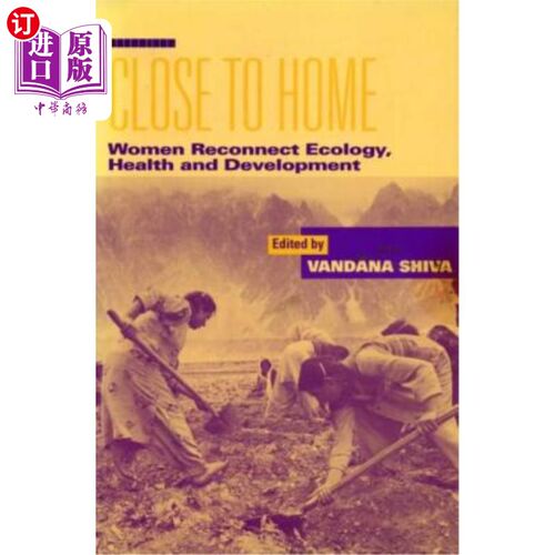 海外直订Close to Home: Women Reconnect Ecology, Health and Development 离家近：女性重新连接生态、健康和发展