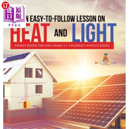 海外直订An Easy-to-Follow Lesson on Heat and Light Energy Books for Kids Grade 3 Childre 一堂简单易学的热和光能课程