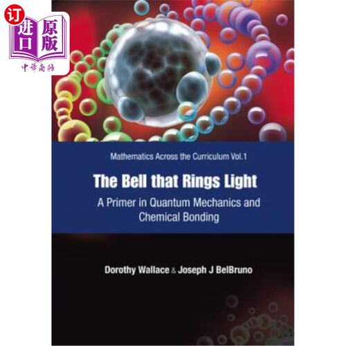 海外直订Bell That Rings Light, The: A Primer in Quantum Mechanics and Chemical Bonding 铃声：量子力学和化学键的入门