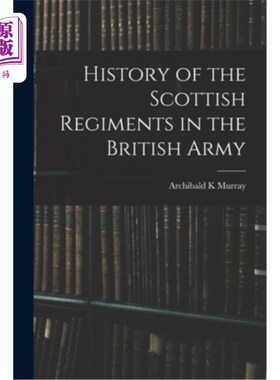 海外直订History of the Scottish Regiments in the British Army 苏格兰军团在英国军队中的历史