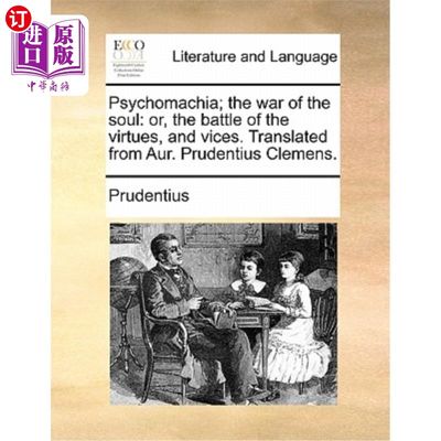 海外直订Psychomachia; The War of the Soul: Or, the Battle of the Virtues, and Vices. Tra 对立面;灵魂之战，或美德与