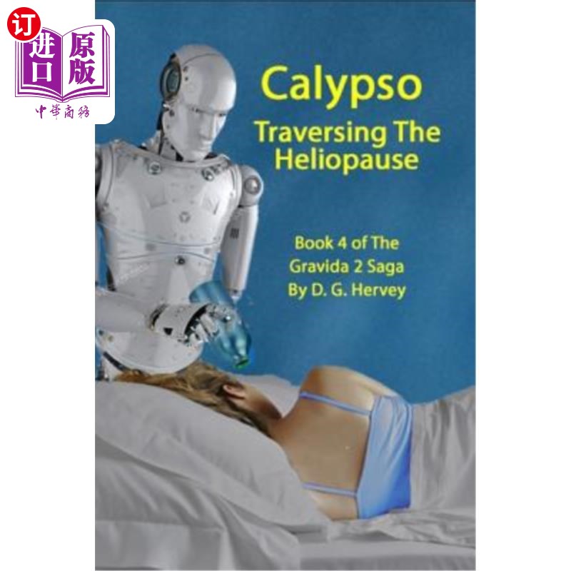 海外直订Calypso Traversing The Heliopause: Book 4 of The Gravida 2 Saga 卡吕普索穿越日耳普顶:第4卷的妊娠2传奇