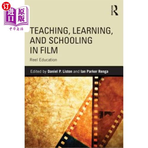 海外直订Teaching, Learning, and Schooling in Film: Reel Education 电影教学，学习和教育：卷轴教育