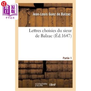 巴尔扎克先生 第一部分 Balzac. 1ère Choisies Sieur 信件选集 海外直订法语 Partie Lettres