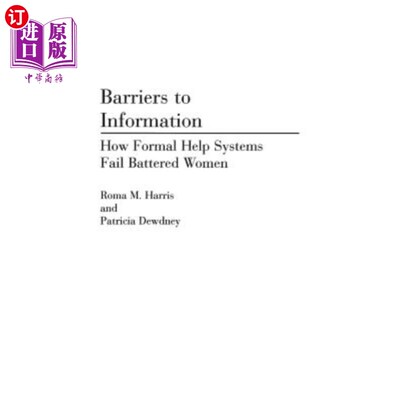 海外直订Barriers to Information: How Formal Help Systems Fail Battered Women 信息障碍:正规的帮助系统如何使受虐妇女