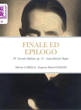 海外直订Finale ed Epilogo: IV. Seconda Sinfonia, op. 12 - Transcribed for Organ 尾声版Epilogo:四。第2交响曲，