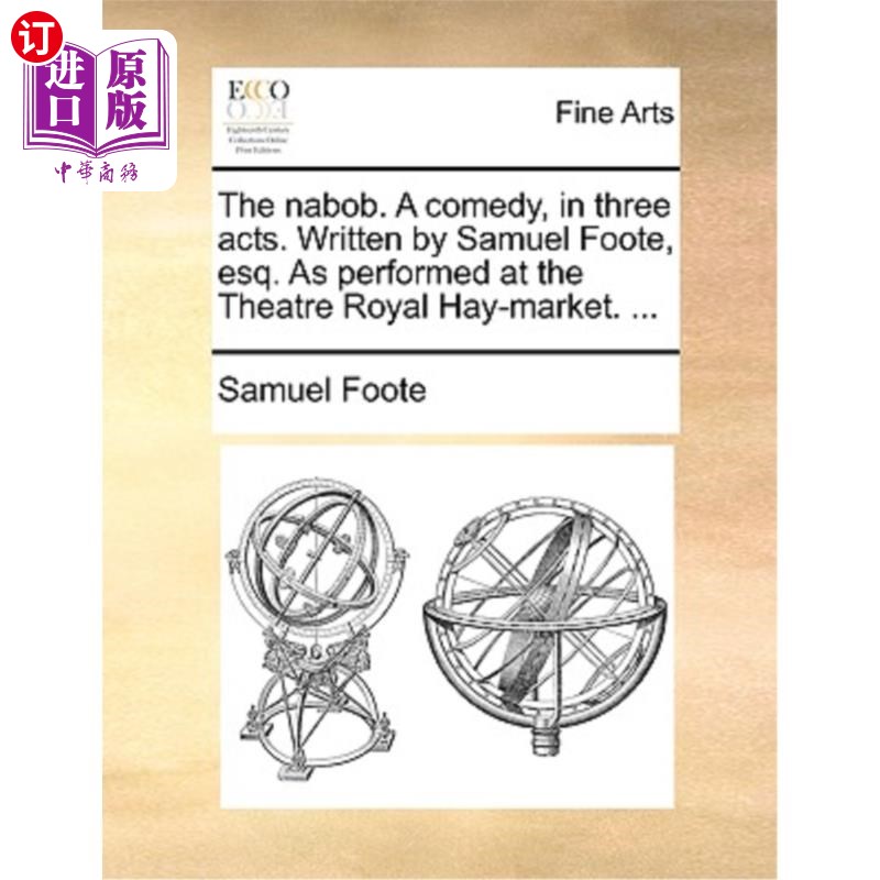 海外直订The Nabob. a Comedy, in Three Acts. Written by Samuel Foote, Esq. as Performed a 地方长官。一部三幕喜剧。作 书籍/杂志/报纸 艺术类原版书 原图主图