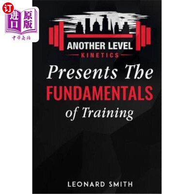 海外直订医药图书Another Level Kinetics: Presents the Fundamentals of Training 另一级动力学：介绍训练的基础知识