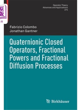 海外直订Quaternionic Closed Operators, Fractional Powers and Fractional Diffusion Proces 四元数闭算符，分数幂和分数