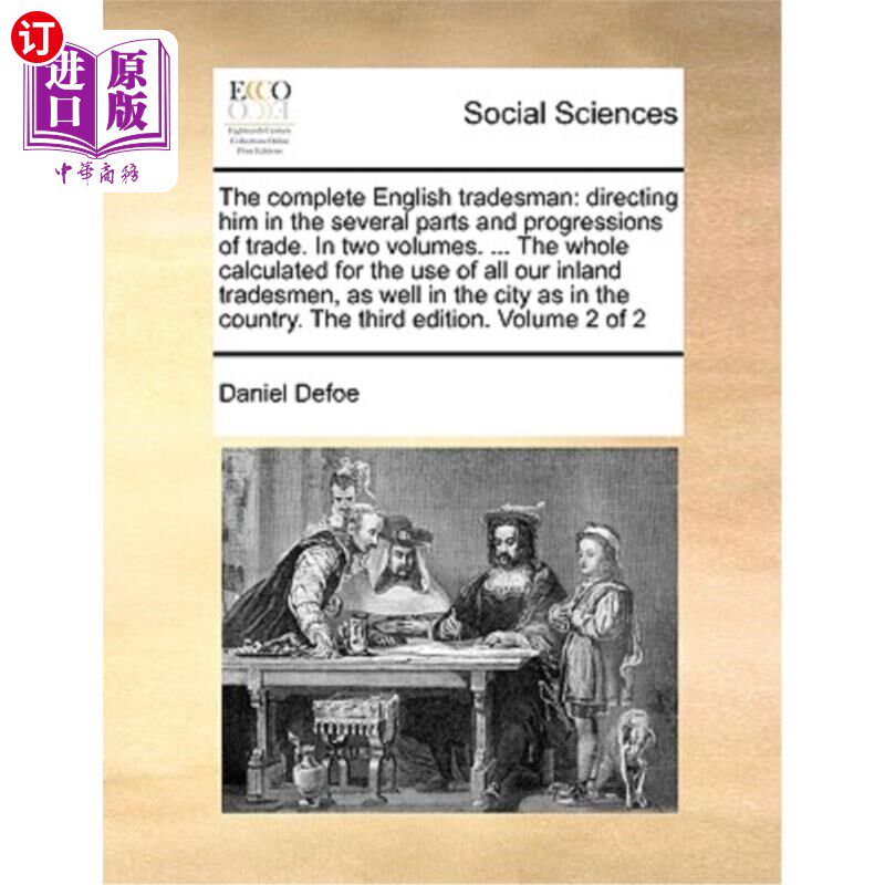 海外直订The Complete English Tradesman: Directing Him in the Several Parts and Progressi 《英国商人全集:指导他进行