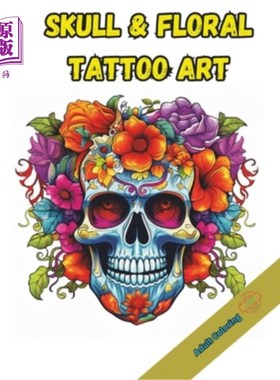海外直订Skull & Floral Tattoo Art: Amazing Skull & Floral Tattoo Art Coloring Book 骷髅和花卉纹身艺术：惊人的骷髅和