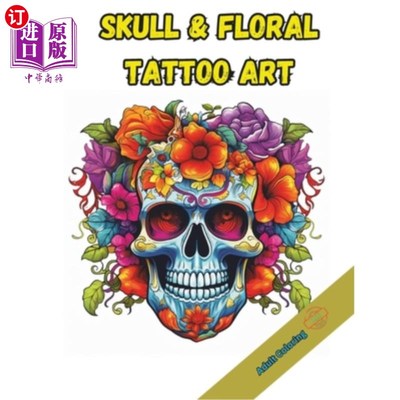 海外直订Skull & Floral Tattoo Art: Amazing Skull & Floral Tattoo Art Coloring Book 骷髅和花卉纹身艺术：惊人的骷髅和
