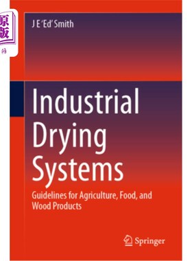 海外直订Industrial Drying Systems: Guidelines for Agriculture, Food, and Wood Products 工业干燥系统:农业、食品和木