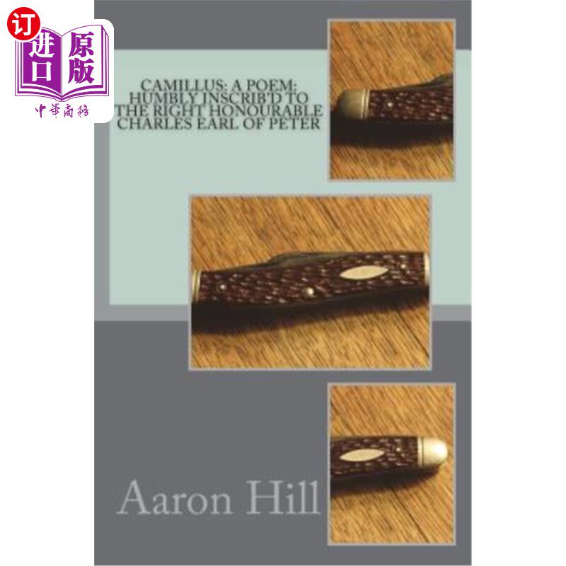 海外直订Camillus: a poem: humbly inscrib'd to the Right Honourable Charles Earl of Peter 卡米卢：一首诗：谦卑地题写