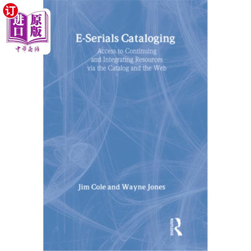 海外直订E-Serials Cataloging: Access to Continuing and Integrating Resources via the Cat 电子系列编目:通过目录和网