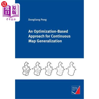 海外直订An Optimization-Based Approach for Continuous Map Generalization 一种基于优化的连续地图综合方法