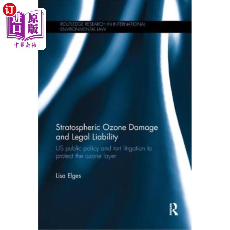 海外直订Stratospheric Ozone Damage and Legal Liability: Us Public Policy and Tort Litiga 平流层臭氧损害与法律责任: