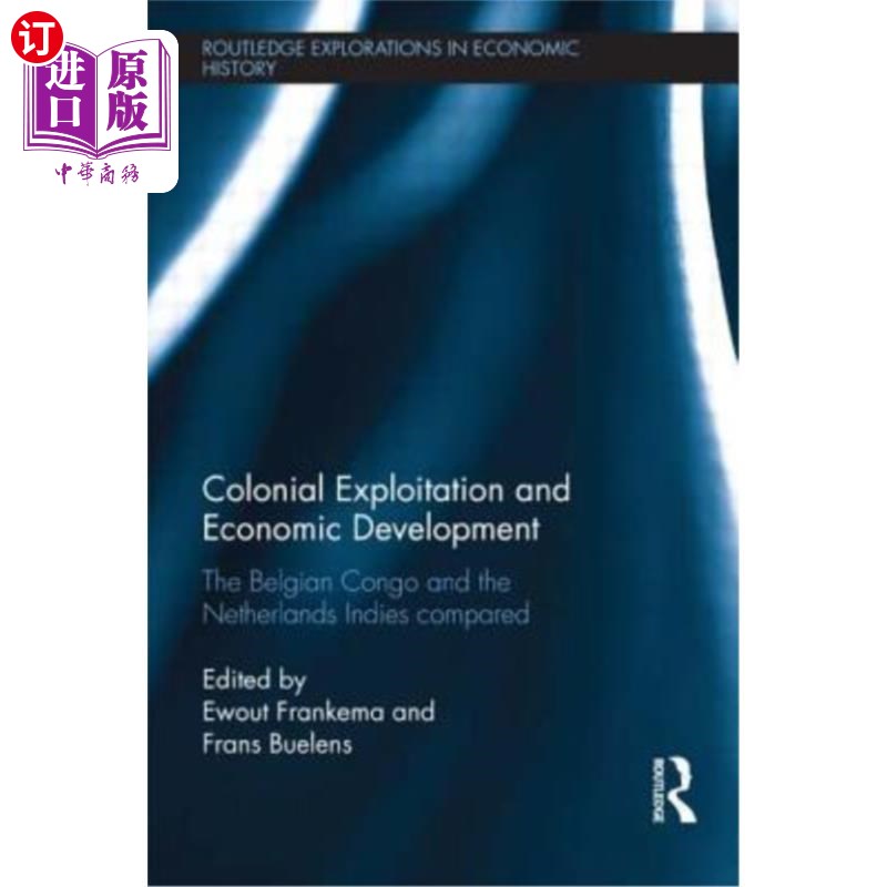 海外直订Colonial Exploitation and Economic Development: The Belgian Congo and the Nether 殖民剥削与经济发展:比利时