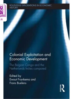 海外直订Colonial Exploitation and Economic Development: The Belgian Congo and the Nether 殖民剥削与经济发展：比利时