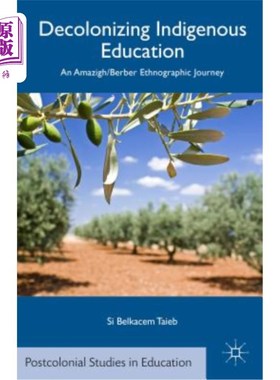 海外直订Decolonizing Indigenous Education: An Amazigh/Berber Ethnographic Journey 土著教育非殖民化：亚马齐格/柏柏尔