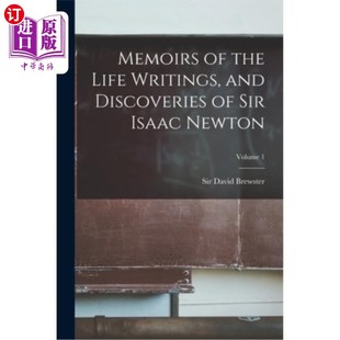 Life 生平著述与发现 艾萨克·牛顿爵士 Isaac the Newton; and Writings 海外直订Memoirs Discoveries Volume Sir