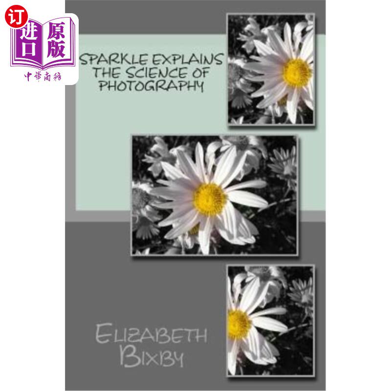 海外直订Spakle Explains the Science of Photography 斯派克解释了摄影的科学