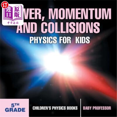 按需印刷Power, Momentum and Collisions - Physics for Kids - 5th Grade Children's Physics 动力，动量和碰撞-儿童物理