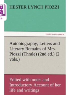 海外直订Autobiography, Letters and Literary Remains of Mrs. Piozzi (Thrale) (2nd ed.) (2 Piozzi夫人的自
